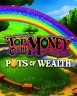 Top o' the Money - Pots of Wealth
