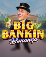 Big Bankin Bonanza