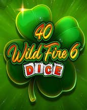 40 Wild Fire 6 Dice