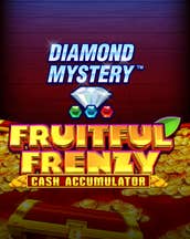 Diamond Mystery - Fruitful Frenzy - Cash Accumulator