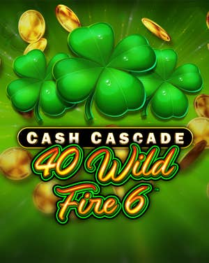Cash Cascade – 40 Wild Fire 6