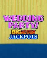 Wedding Party! Big Action Jackpots