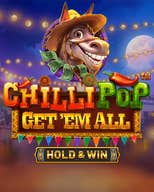 Chilli Pop: Get Em All - Hold & Win