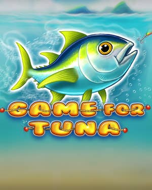 Game for Tuna