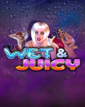 WET & JUICY