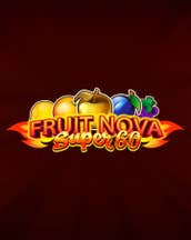 Fruit Super Nova 60