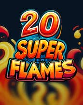 20 Super Flames