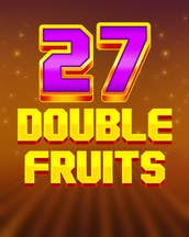 27 Double Fruit