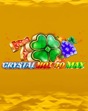 Crystal Hot 40 Max