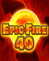 Epic Fire 40