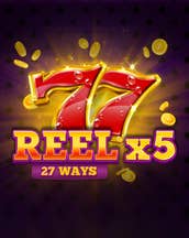 Reel X5: 27 Ways