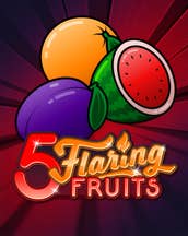 5 Flaring Fruits