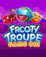 Frooty Troupe – Game on!