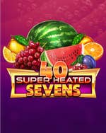 40 Super Heated Sevens