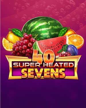 40 Super Heated Sevens