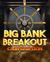 Cash Eruption Big Bank Breakout