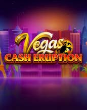 Cash Eruption Vegas