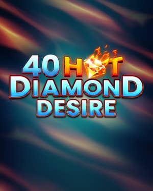 40 Hot Diamond Desire