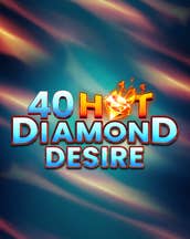 40 Hot Diamond Desire