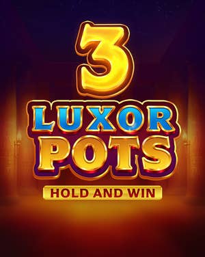 3 Luxor Pots: Hold and Win