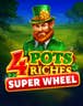 4 Pots Riches: Super Wheel
