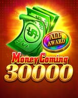 Money Coming 30000