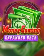 Money Coming Expanded Bets