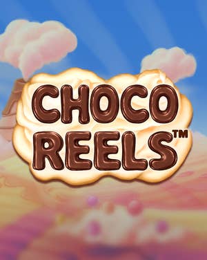 Choco Reels