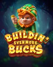 Buildin' Even More Bucks