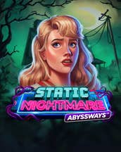 Static Nightmare Abyssways