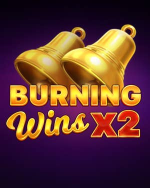 Burning Wins x2
