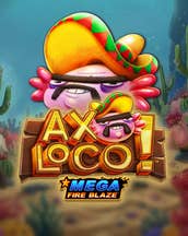 Mega Fire Blaze: Axoloco