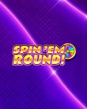 Spin ‘Em Round!