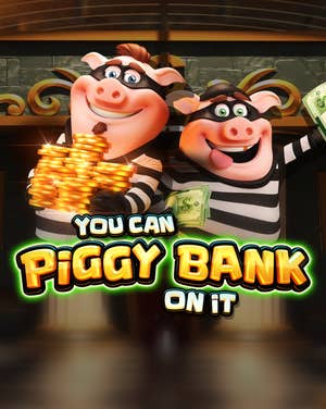 You Can Piggy Bank On It