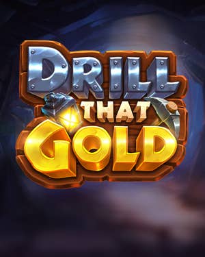 Drill That Gold