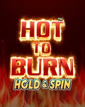 Hot to Burn Hold and Spin