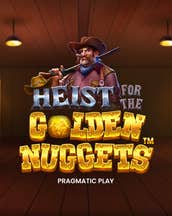 Heist for the Golden Nuggets