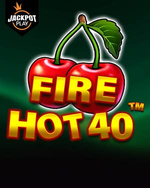 Fire Hot 40 Jackpot Play