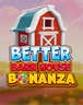 Better Barn House Bonanza