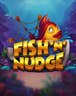 Fish 'n' Nudge