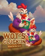 Wot’s Cluck’in Down on the farm