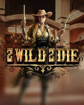2 Wild 2 Die