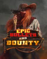 Epic Bullets & Bounty