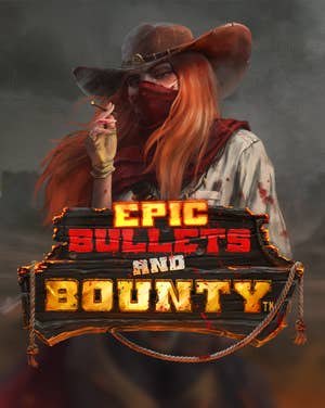 Epic Bullets & Bounty