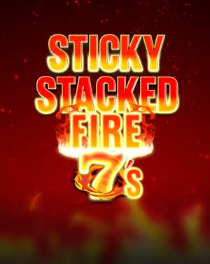 Sticky Stacked Fire 7s