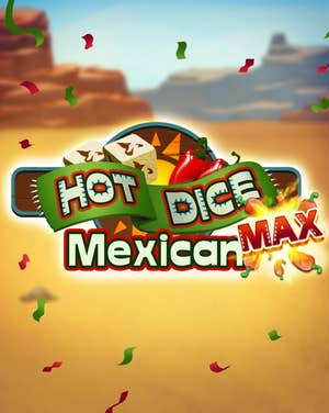 Mexican Hot Dice Max
