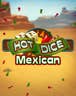 Mexican Hot Dice