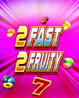 2 Fast 2 Fruity