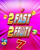 2 Fast 2 Fruity