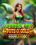 Dublin Up Pots O' Gold DoubleMax